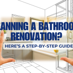 Planning a Bathroom Renovation? Here’s a Step-by-Step Guide