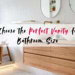 How to Choose the Perfect Vanity for Your Bathroom Size